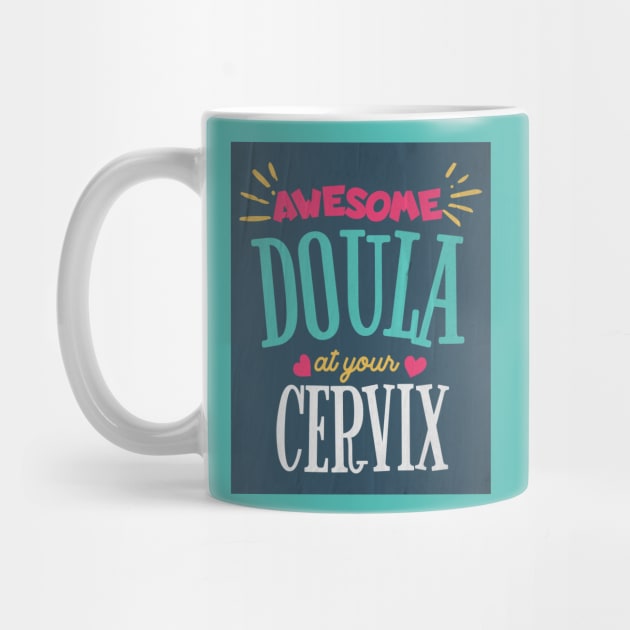 Awesome Doula At Your Cervix by AJDesignsstuff